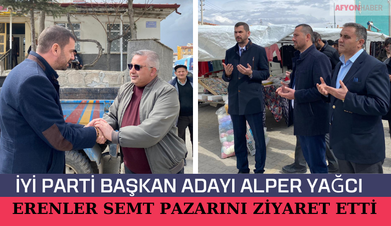 İYİ Parti Başkan Adayı Alper Yağcı Erenler Semt Pazarını Ziyaret Etti